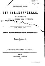 Cover of: Physiologische botanik.: Die pflanzenzelle, der innere bau und das leben der gewächse. Nach eigenen vergleichenden, microscopisch-chemischen, untersuchungen