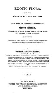 Cover of: Exotic flora: containing figures and descriptions of new, rare or otherwise interesting exotic plants...with remarks upon their generic and specific characters, natural orders, history, culture, time of flowering, &c.