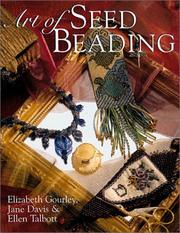 Cover of: Art of Seed Beading by Elizabeth Gourley, Jane Davis, Ellen Talbott