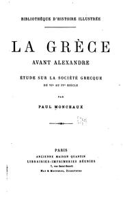 La Grèce avant Alexandre by Paul Monceaux