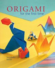 Cover of: Origami For The First Time by Soonboke Smith