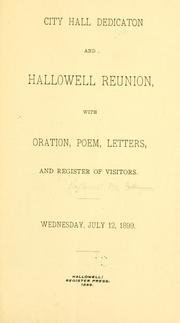 Cover of: City hall dedication and Hallowell reunion: with oration, poem, letters, and register of visitors. Wednesday, July 12, 1899.