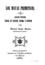 Cover of: Los Mayas primitivos.: Algunos estudios sobre su origen, idioma y costumbres