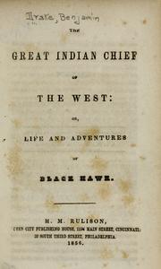 Cover of: The great Indian chief of the West, or, life and adventures of Black Hawk. by Benjamin Drake