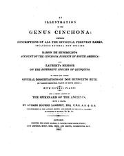 Cover of: An illustration of the genus Cinchona: comprising descriptions of all the officinal Peruvian barks, including several new species.  Baron de Humboldt's Account of the Cinchona forests of South America, and Laubert's Memoir on the different speies of Quinquina. To which are added several dissertations of Don Hippolito Ruiz on various medicinal plants of South America ... And a short account of the spikenard of the ancients ...