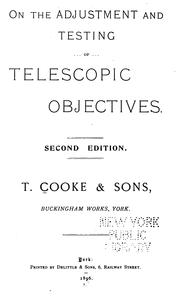 Cover of: On the adjustment and testing of telescopic objectives. by Cooke, T., and Sons, York.