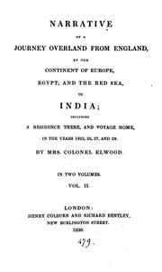 Cover of: Narrative of a journey overland from England, by the continent of Europe, Egypt, and the Red sea, to India: including a residence there, and voyage home, in the years 1825, 26, 27, and 28