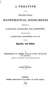 Cover of: A treatise on the principal mathematical instruments employed in surveying, levelling, and astronomy by Frederick Walter Simms