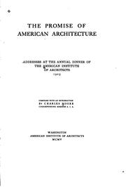 Cover of: The promise of American architecture: addresses at the annual dinner of the American Institute of Architects, 1905