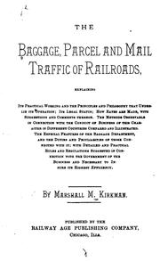 Cover of: The baggage, parcel and mail traffic of railroads: explaining its practical working and the principles and philosophy that underlie its operation; its legal status; how rates are made.