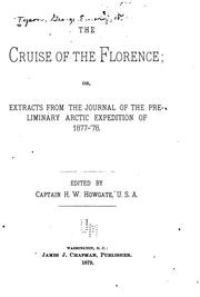 Cover of: The cruise of the Florence: or, Extracts from the journal of the preliminary Arctic expedition of 1877-'78.