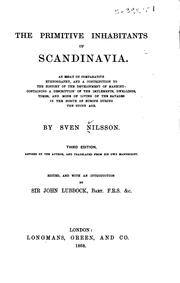 Cover of: The primitive inhabitants of Scandinavia.: An essay on comparative ethnography, and a contribution to the history of the development of mankind: containing a description of the implements, dwellings, tombs, and mode of living of the savages in the north of Europe during the stone age.