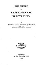 Cover of: The theory of experimental electricity by William Cecil Dampier