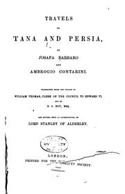 Cover of: Travels to Tana and Persia by by Josafa Barbaro and Ambrogio Contarini ; translated from the Italian by William Thomas, clerk of the Council to Edward VI, and by S.A. Roy, esq. ; and edited, with an introduction, by Lord Stanley of Alderley.