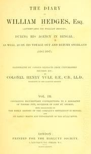 Cover of: The diary of William Hedges, esq. (afterwards Sir William Hedges), during his agency in Bengal by Hedges, William Sir