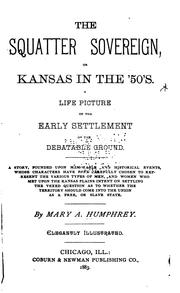 Cover of: The squatter sovereign: or, Kansas in the '50's. A life picture of the early settlement of the debatable ground. A story, founded upon memorable, and historical events ...