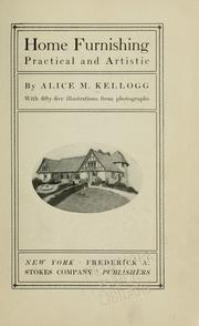 Cover of: Home furnishing, practical and artistic by Alice Maude Kellogg, Alice Maude Kellogg