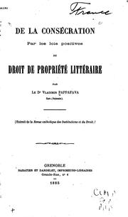 Cover of: De la consécration par les lois positives du droit de propriété littéraire