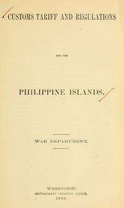 Cover of: Customs tariff and regulations for the Philippine Islands. | United States. War Dept.