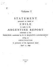 Cover of: Statement presented on behalf of Chile in reply to the Argentine Report submitted to the Tribunal constituted by H. B. Majesty's government acting as arbitrator in pursuance of the agreement dated April 17, 1896 ...