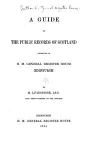 Cover of: A guide to the public records of Scotland deposited in H. M. General register house, Edinburgh | Great Britain. General Register Office (Scotland)