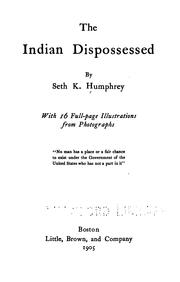 Cover of: The Indian dispossessed by Seth K. Humphrey