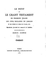 Cover of: Le Petit et le Grand testament de François Villon: les cinq ballades en jargon, et des poésies du cercle de Villon, etc.