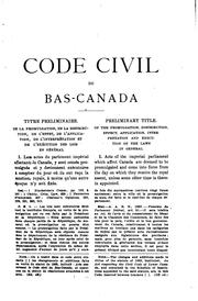 Cover of: The Civil code of the province of Quebec: annotated ; containing the French and English texts and that of the Napoleon code, the authorities and the remarks of the codifiers, the ancient laws, the concordance of the articles, the statutory laws, the Canadian doctrine, the Canadian jurisprudence, the French doctrine and the maxims of law with several appendices