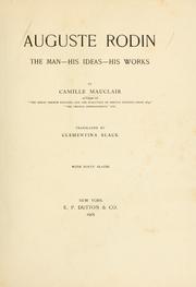 Cover of: Auguste Rodin: the man--his ideas--his works