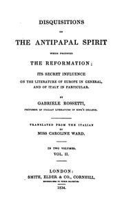 Cover of: Disquisitions on the antipapal spirit which produced the reformation: its secret influence on the literature of Europe in general, and of Italy in particular.