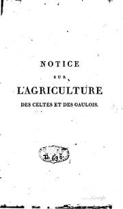 Cover of: Notice sur l'agriculture des Celtes et des Gaulois.