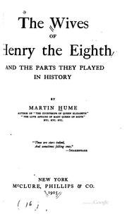Cover of: The wives of Henry the Eighth and the parts they played in history