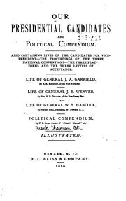 Cover of: Our presidential candidates and Political compendium. by Life of General J. A. Garfield, by E. B. Kennedy. Life of General J. B. Weaver, by S. D. Dillaye. Life of General W. S. Hancock, by Henry Hill. Political compendium, by F. C. Bliss.