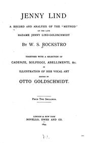 Cover of: Jenny Lind: a record and analysis of the "method" of the late Madame Jenny Lind-Goldschmidt