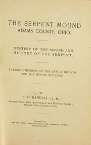 Cover of: The Serpent Mound, Adams County, Ohio: mystery of the mound and history of the serpent : various theories of the effigy mounds and the mound builders