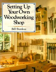Cover of: Setting up your own woodworking shop by Bill Stankus