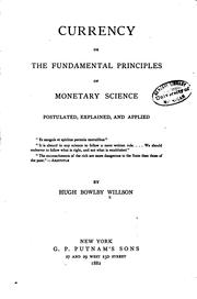 Cover of: Currency: or, The fundamental principles of monetary science postulated, explained, and applied