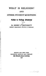 Cover of: What is religion? and other student questions by Henry S. Pritchett