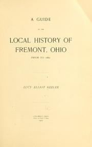 A guide to the local history of Fremont, Ohio, prior to 1860 by Lucy Elliot Keeler