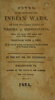 Cover of: Notes, on the settlement and Indian wars, of the western parts of Virginia & Pennsylvania: from the year 1763 until the year 1783 inclusive ; together with a view, of the state of society and manners of the first settlers of the western country