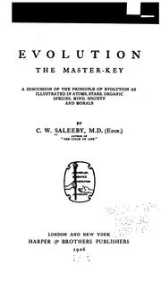 Cover of: Evolution, the master-key: a discussion of the principle of evolution as illustrated in atoms, stars, organic species, mind, society and morals