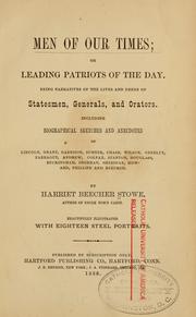 Cover of: Men of our times; or, Leading patriots of the day.: Being narratives of the lives and deeds of statesmen, generals, and orators. Including biographical sketches and anecdotes of Lincoln, Grant, Garrison, Sumner, Chase, Wilson, Greeley, Farragut, Andrew, Colfax, Stanton, Douglas, Buckingham, Sherman, Sheridan, Howard, Phillips and Beecher.