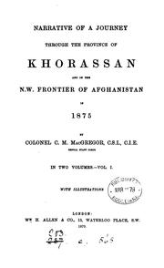 Narrative of a journey through the province of Khorassan and on the n. w. frontier of Afghanistan in 1875 by MacGregor, Charles Metcalfe Sir