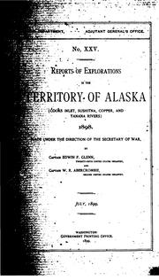 Cover of: Reports of explorations in the territory of Alaska (Cooks inlet, Sushitna, Copper, and Tanana rivers) 1898.