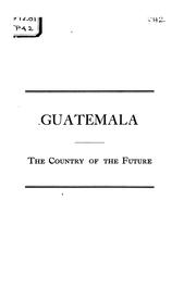 Cover of: Guatemala, the country of the future