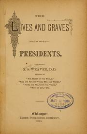 Cover of: The lives and graves of our presidents. by George Sumner Weaver, G. S. Weaver