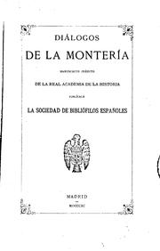 Diálogos de la Montería: Manuscrito inédito de la Real Academia de la historia... by Francisco Rafael de Uhagón y Guardamino