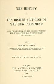 Cover of: The history of the higher criticism of the New Testament: being the history of the process whereby the world of God has won the right to be understood
