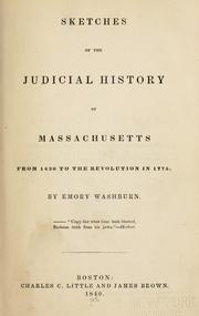 Cover of: Sketches of the judicial history of Massachusetts from 1630 to the revolution in 1775 by Emory Washburn