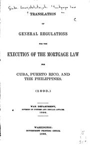Cover of: Translation of general regulations for the execution of the mortgage law for Cuba, Puerto Rico, and the Philippines. (1893.)